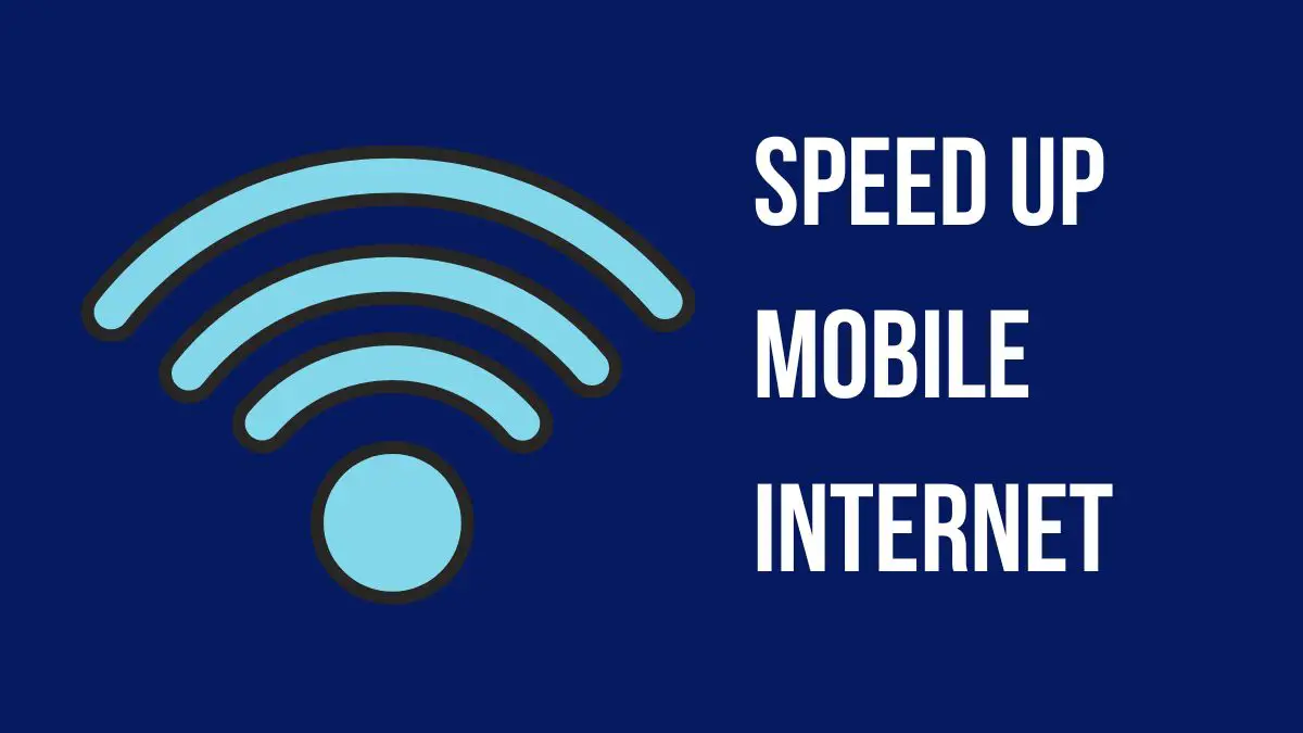 Speed Up Your Mobile Internet