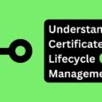 Understanding Certificate Lifecycle Management