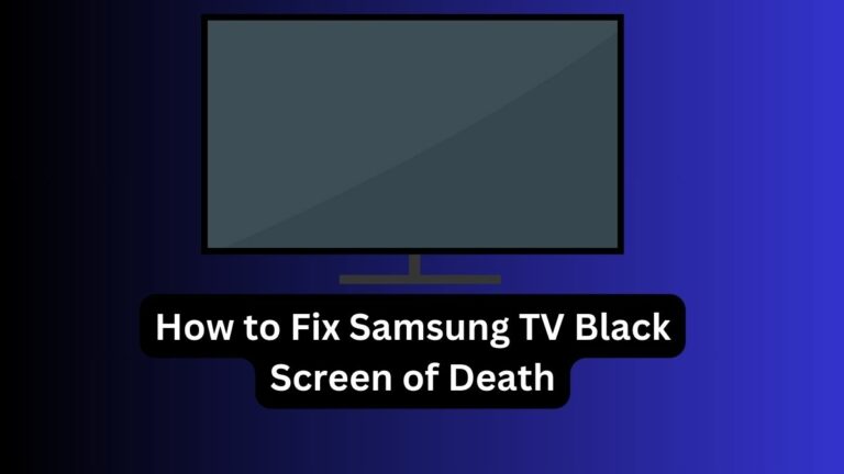 How to Fix Samsung TV Black Screen of Death