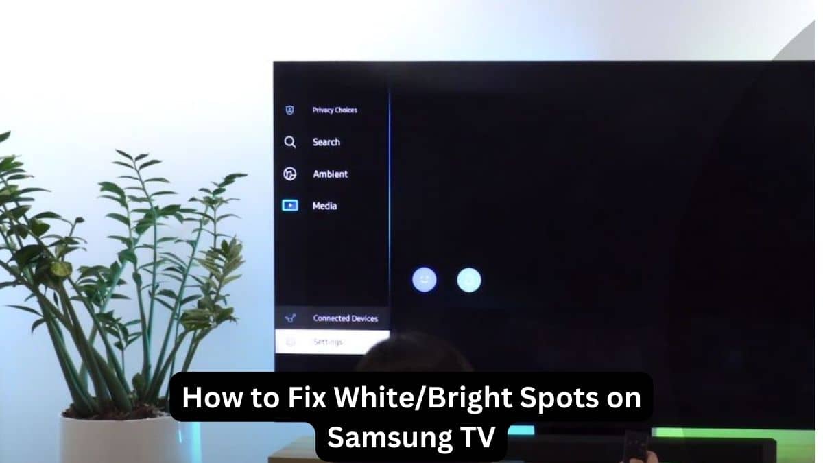 How to Fix WhiteBright Spots on Samsung TV