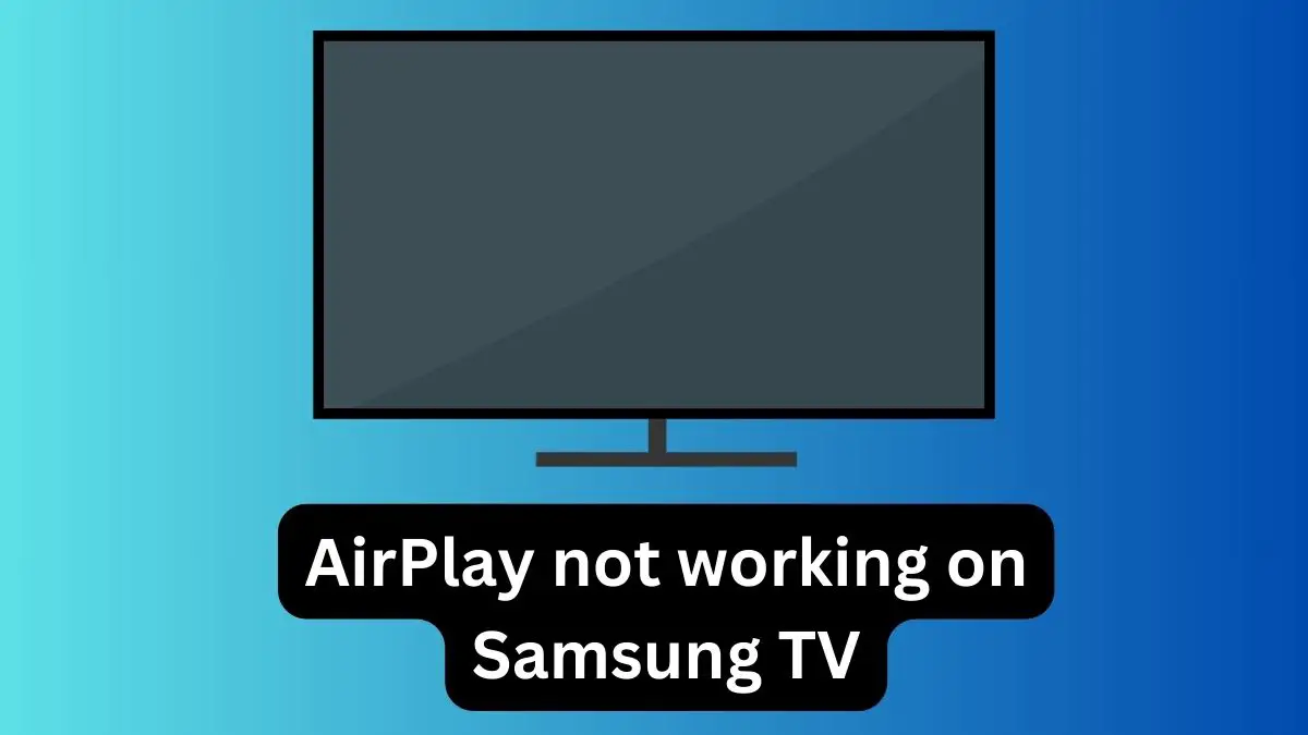 AirPlay not working on Samsung TV