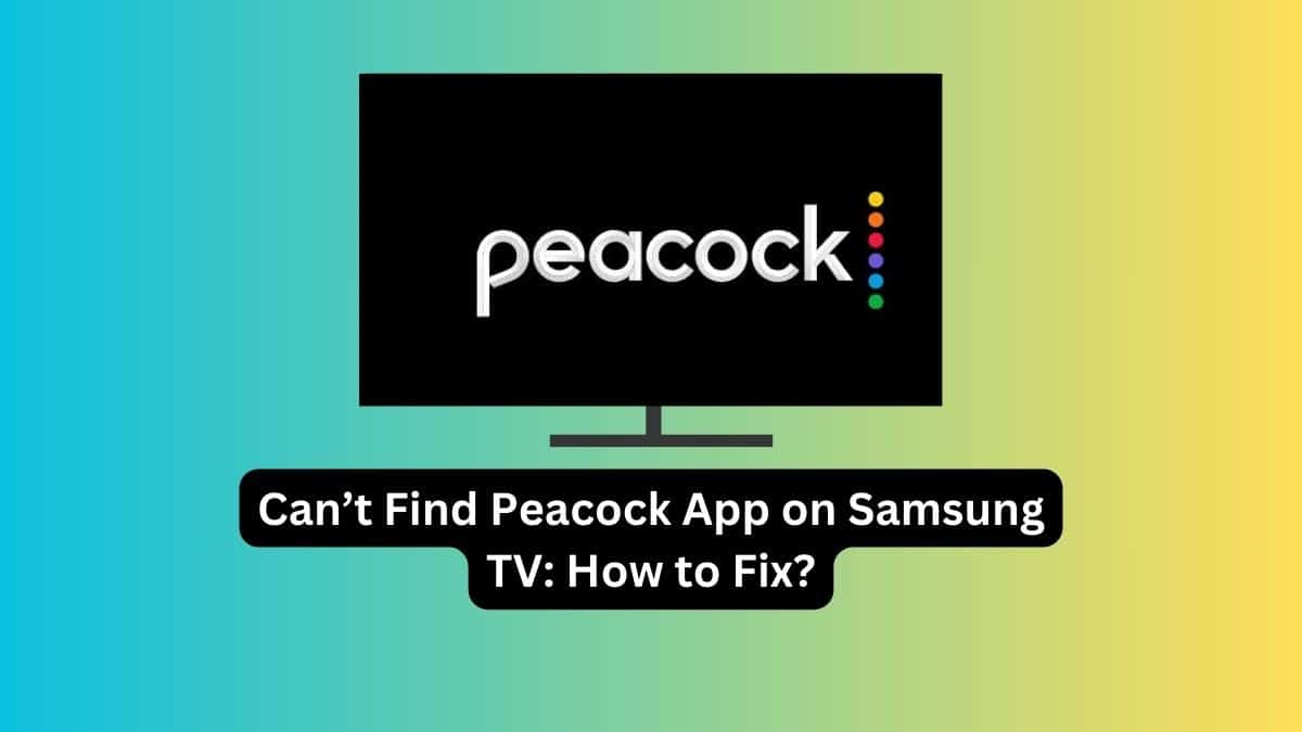 Can’t Find Peacock App on Samsung TV How to Fix