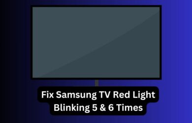 Fix Samsung TV Red Light Blinking 5 & 6 Times