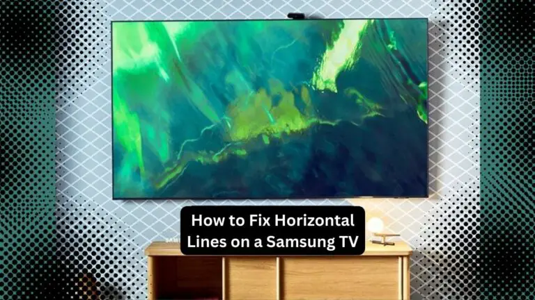 How to Fix Horizontal Lines on a Samsung TV