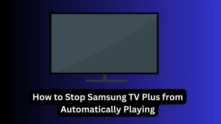 How to Stop Samsung TV Plus from Automatically Playing