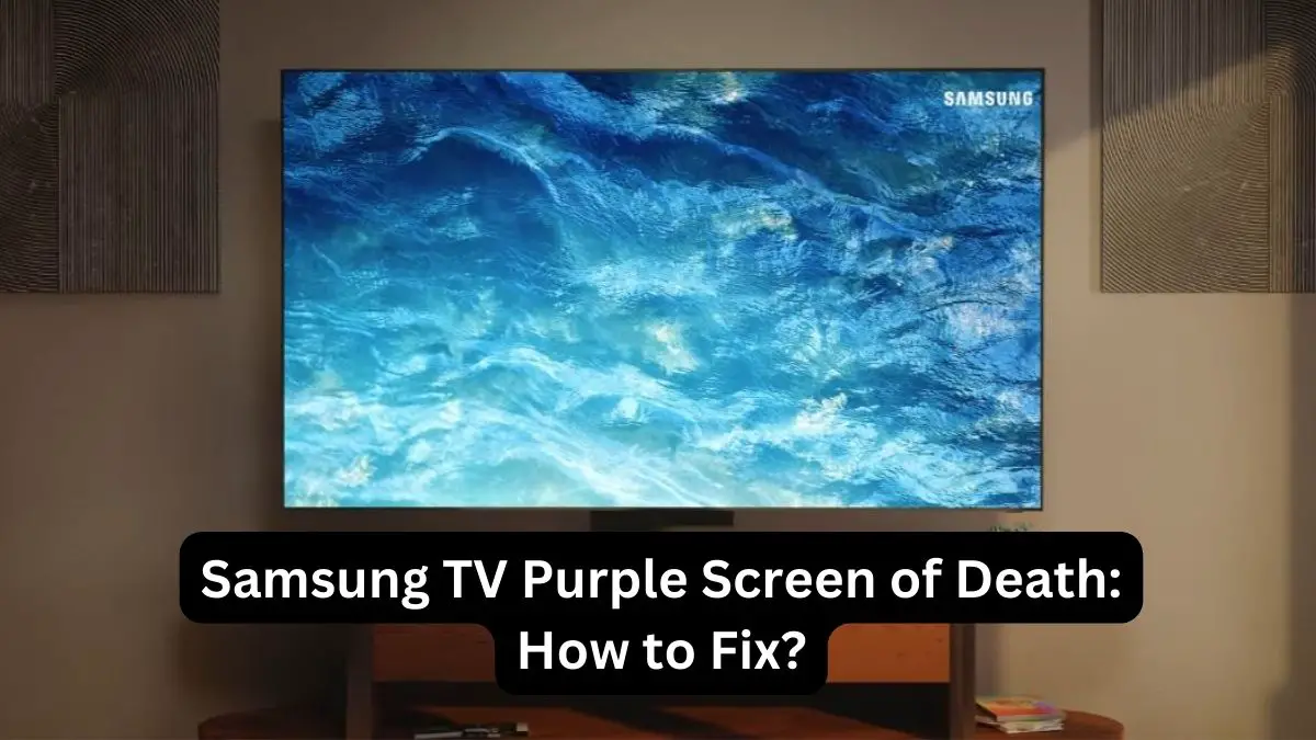 Samsung TV Purple Screen of Death