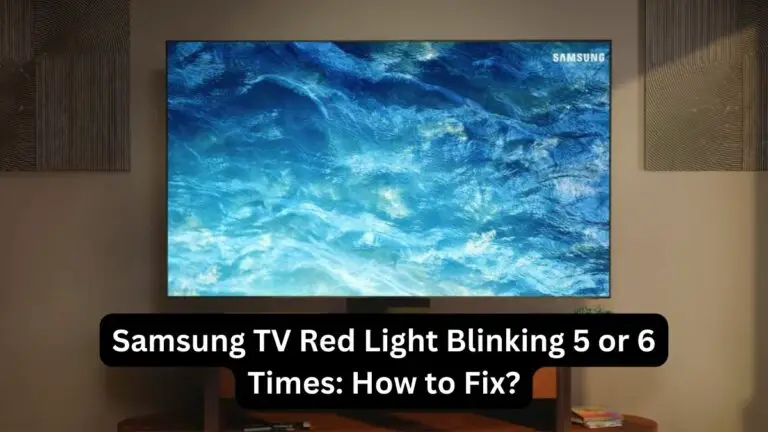 Samsung TV Red Light Blinking 5 or 6 Times