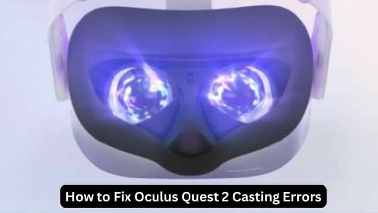 How to Fix Oculus Quest 2 Casting Errors