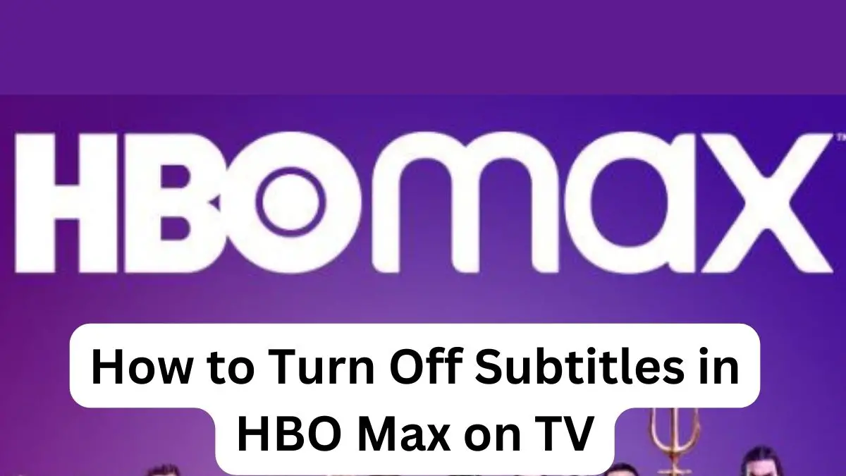 How to Turn Off Subtitles in HBO Max on TV