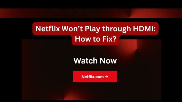 Netflix Won’t Play through HDMI How to Fix