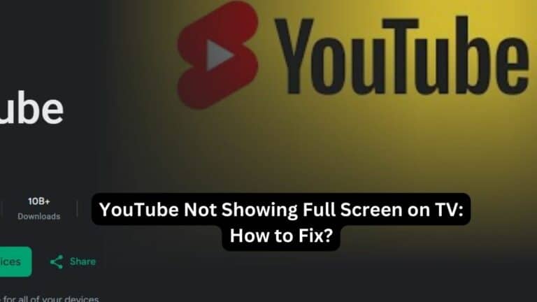 YouTube Not Showing Full Screen on TV How to Fix