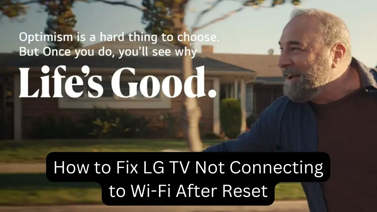 How to Fix LG TV Not Connecting to Wi-Fi After Reset