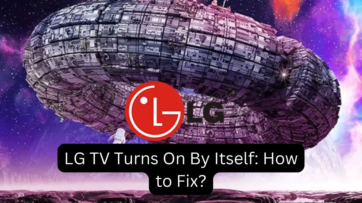 LG TV Turns On By Itself How to Fix