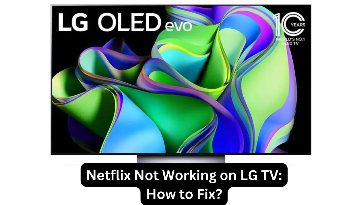 Netflix Not Working on LG TV How to Fix