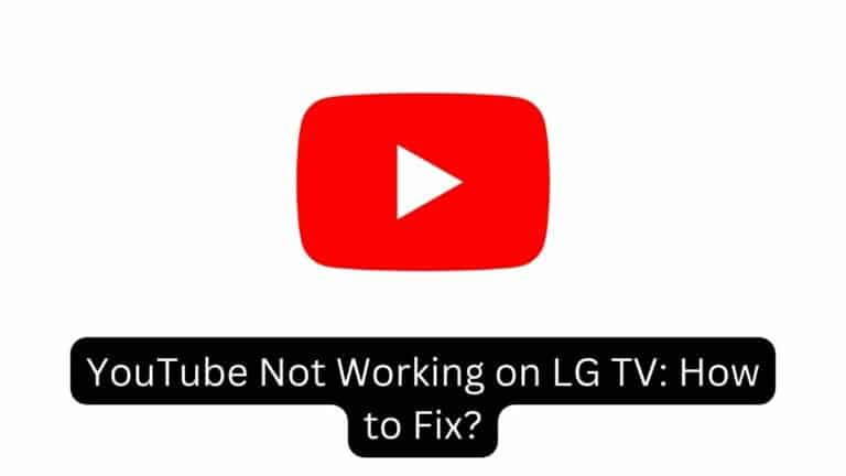 YouTube Not Working on LG TV How to Fix