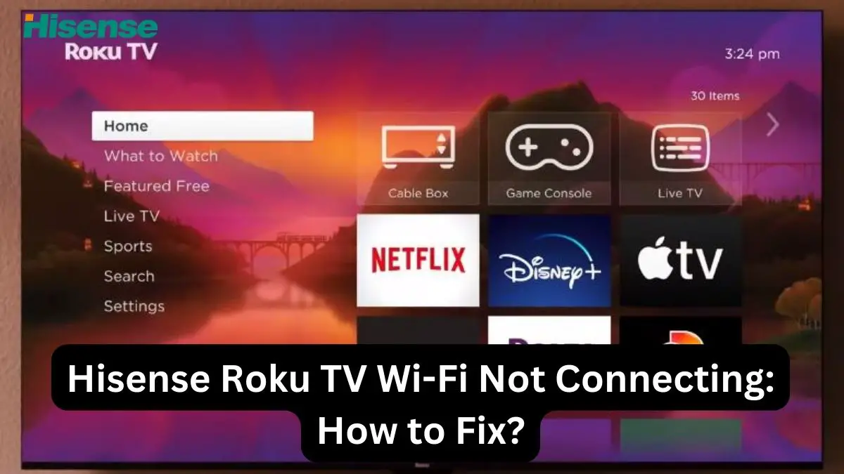 Hisense Roku TV Wi-Fi Not Connecting How to Fix