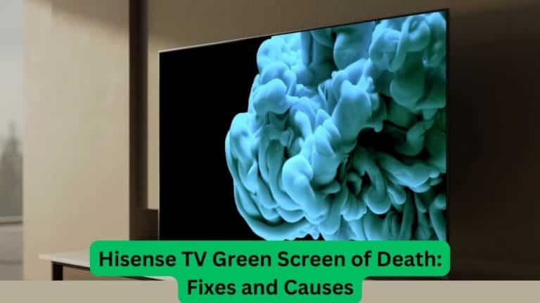 Hisense TV Green Screen of Death Fixes and Causes