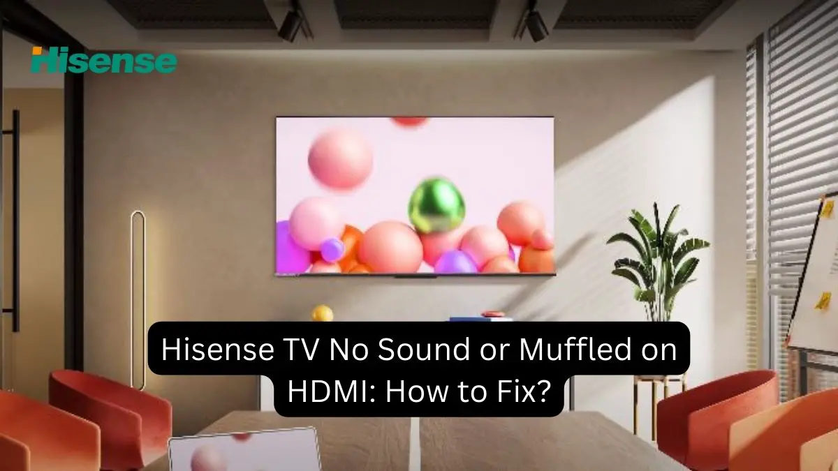 Hisense TV No Sound or Muffled on HDMI How to Fix