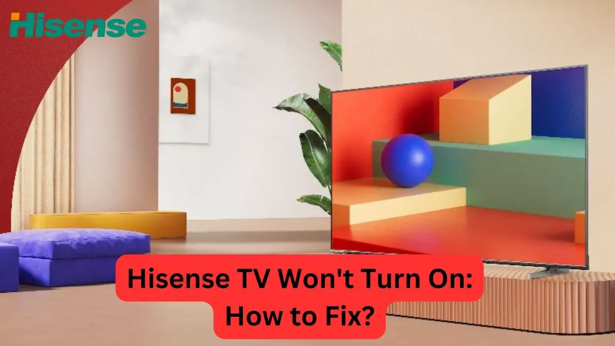 Hisense TV Won't Turn On How to Fix