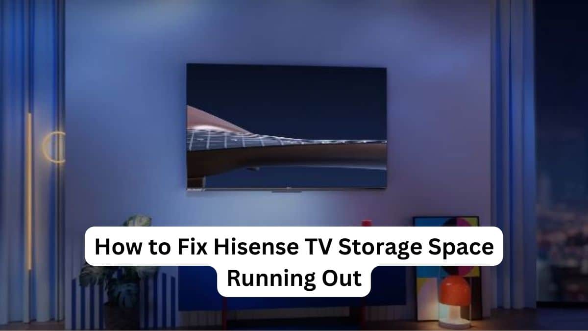 How to Fix Hisense TV Storage Space Running Out