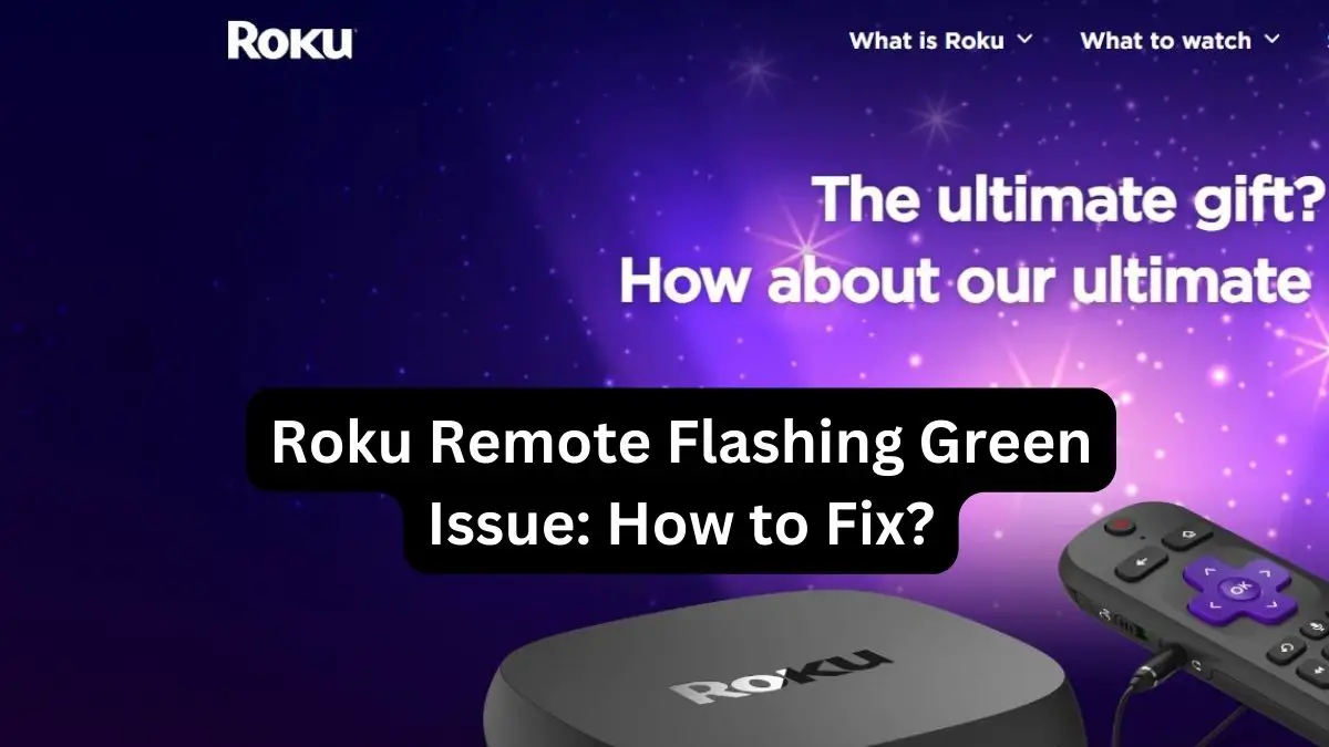 Roku Remote Flashing Green Issue How to Fix
