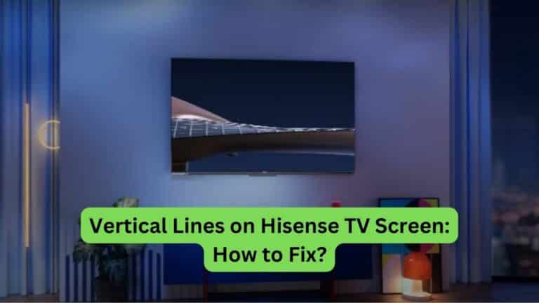 Vertical Lines on Hisense TV Screen How to Fix