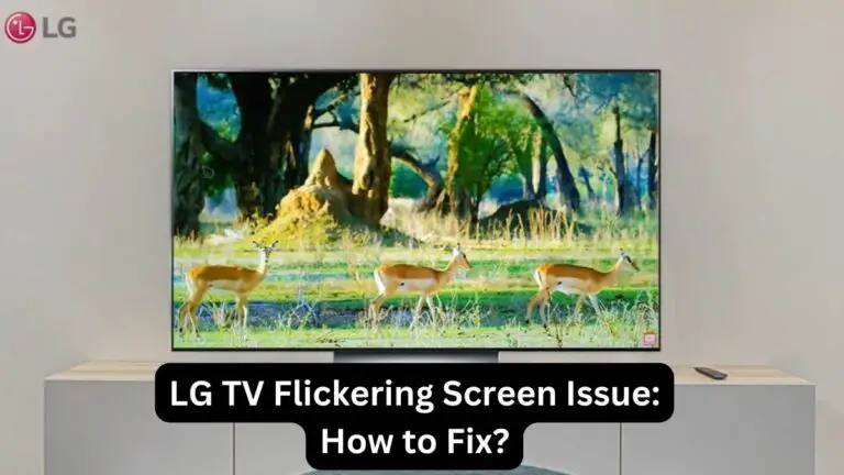 LG TV Flickering Screen Issue